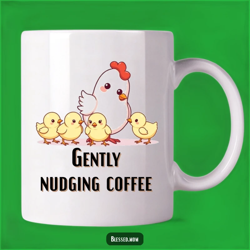 Funny Mother Hen Nudge Mug - Cute Farm Animal Gift
