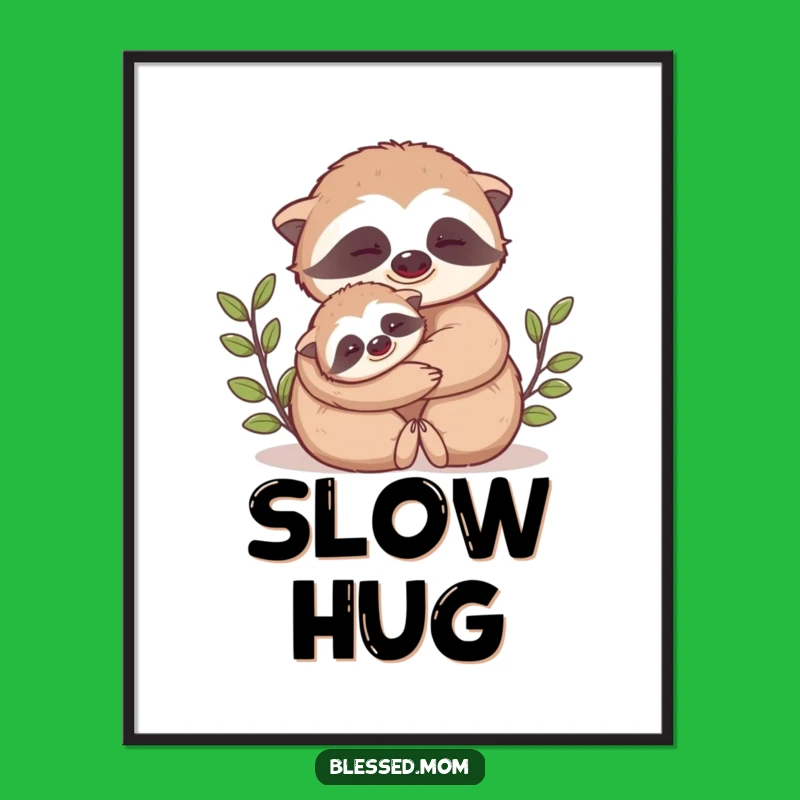 Funny Mama Sloth Hug Digital Print: Instant Hilarious Sloth Art
