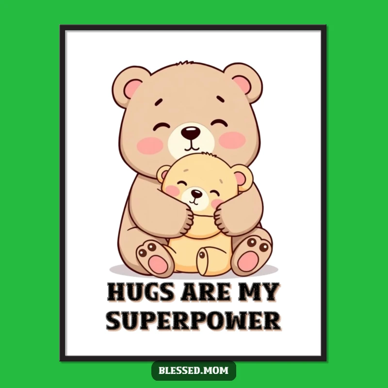 Funny Mama Bear Hug Poster - Sweet Wall Art Gift