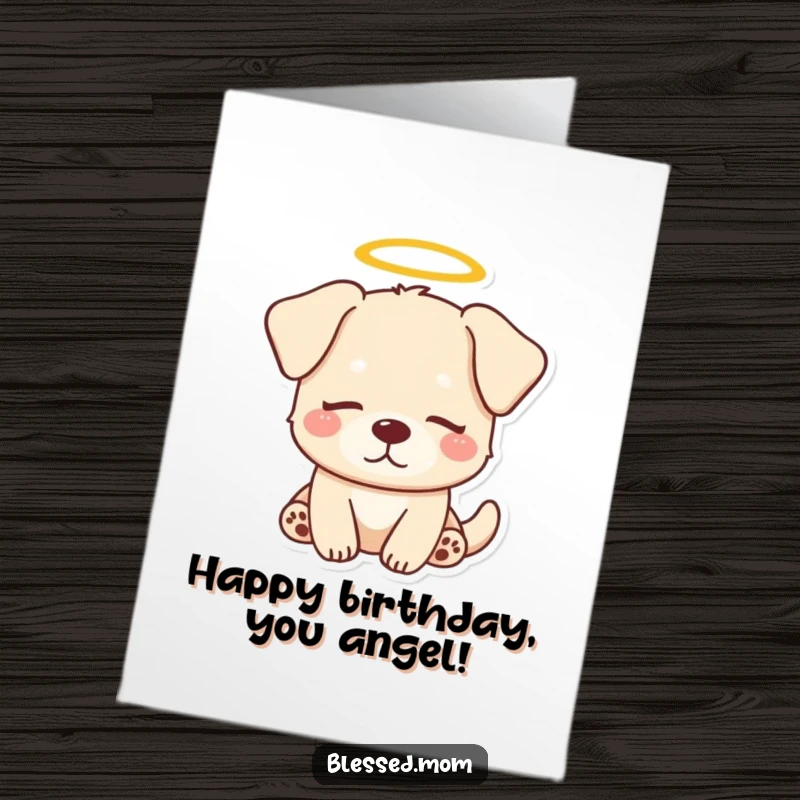 Funny Free Printable Birthday Card: Kawaii dog with a halo looking incredibly serene and peaceful, spreading calm.