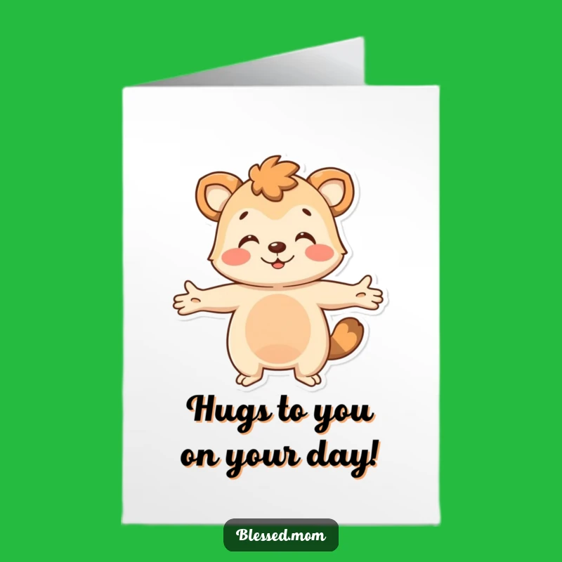 Free Printable Birthday Card: Welcoming Hugging Animal - Funny Downloadable Gift