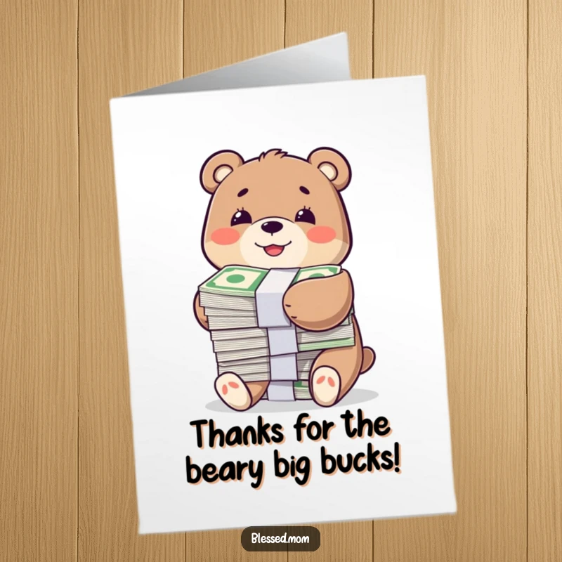 Funny free printable thank you card featuring a smiling bear character happily hugging a large stack of bills, expressing generous thanks.